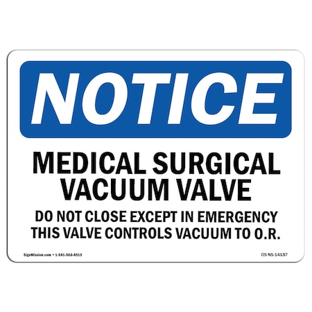 Signmission OSHA Notice Sign, 12" H, Rigid Plastic, Medical-Surgical Vacuum Valve Do Not Close Sign, Landscape OS-NS-P-1218-L-14187